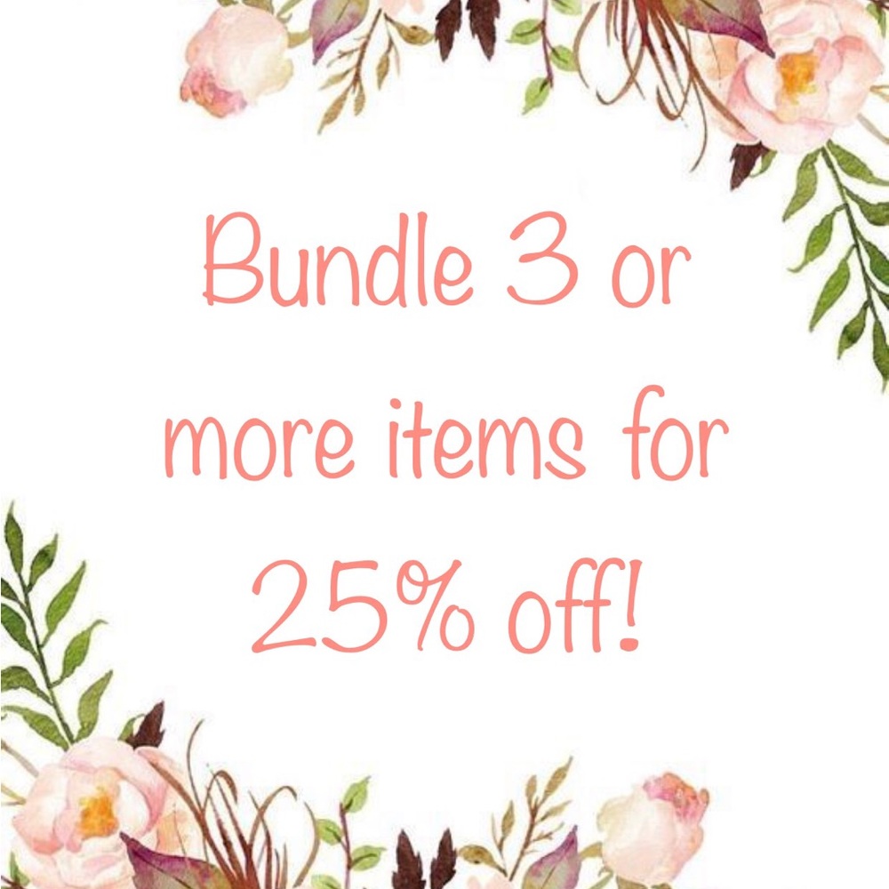 Bundle 3 or more items to receive a 25% discount off of your bundle 🥰
